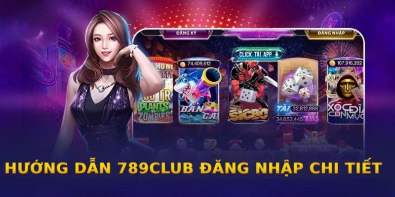 Đăng nhập 789Club với vô vàn ưu đãi