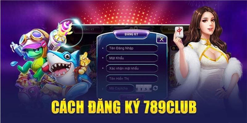 Chi tiết 3 bước đơn giản đăng ký 789Club