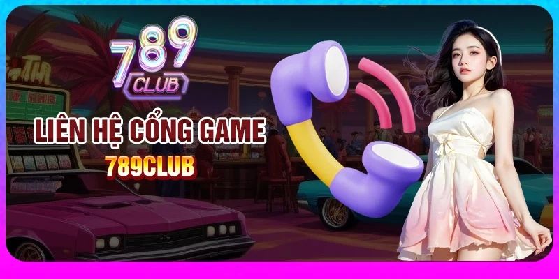 Liên hệ nhà cái 789club để được hổ trợ kịp thời